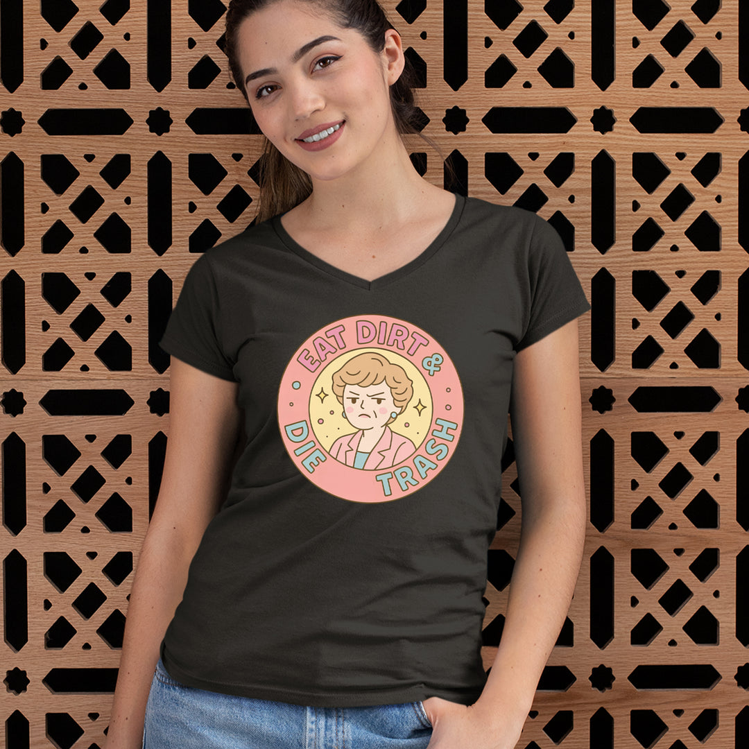 Eat Dirt And Die, Trash Golden Girls Ladies V-Neck T-shirt 