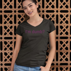 I'm Dumb Faithful Ladies V-Neck T-shirt 