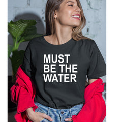 Must Be The Water Funny Racing Meme Womens T-shirt 