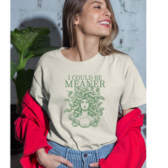 Medusa I Could Be Meaner Womens T-shirt 