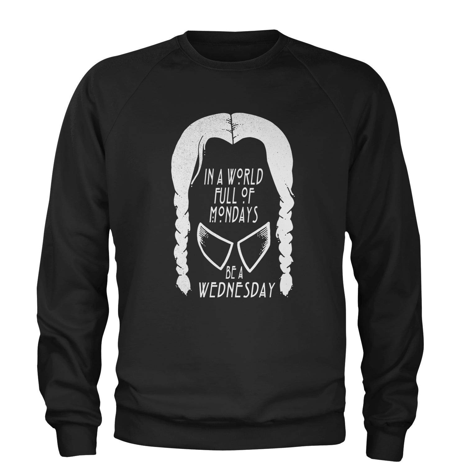 In  A World Full Of Mondays, Be A Wednesday Adult Crewneck Sweatshirt Black