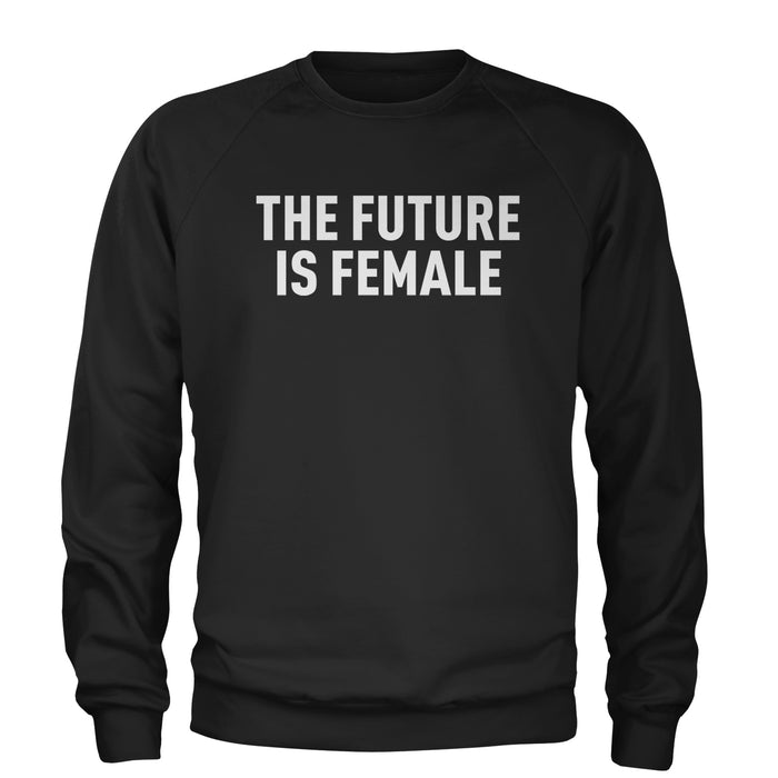 The Future Is Female Feminism  Adult Crewneck Sweatshirt