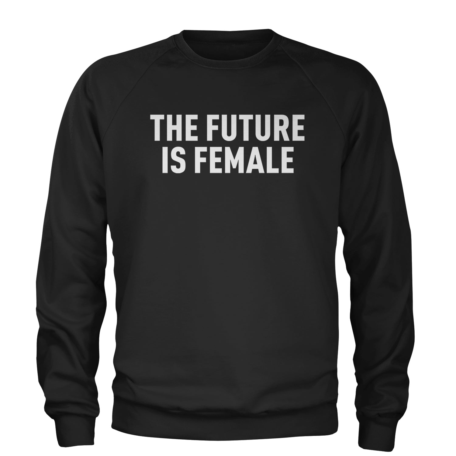 The Future Is Female Feminism  Adult Crewneck Sweatshirt Black