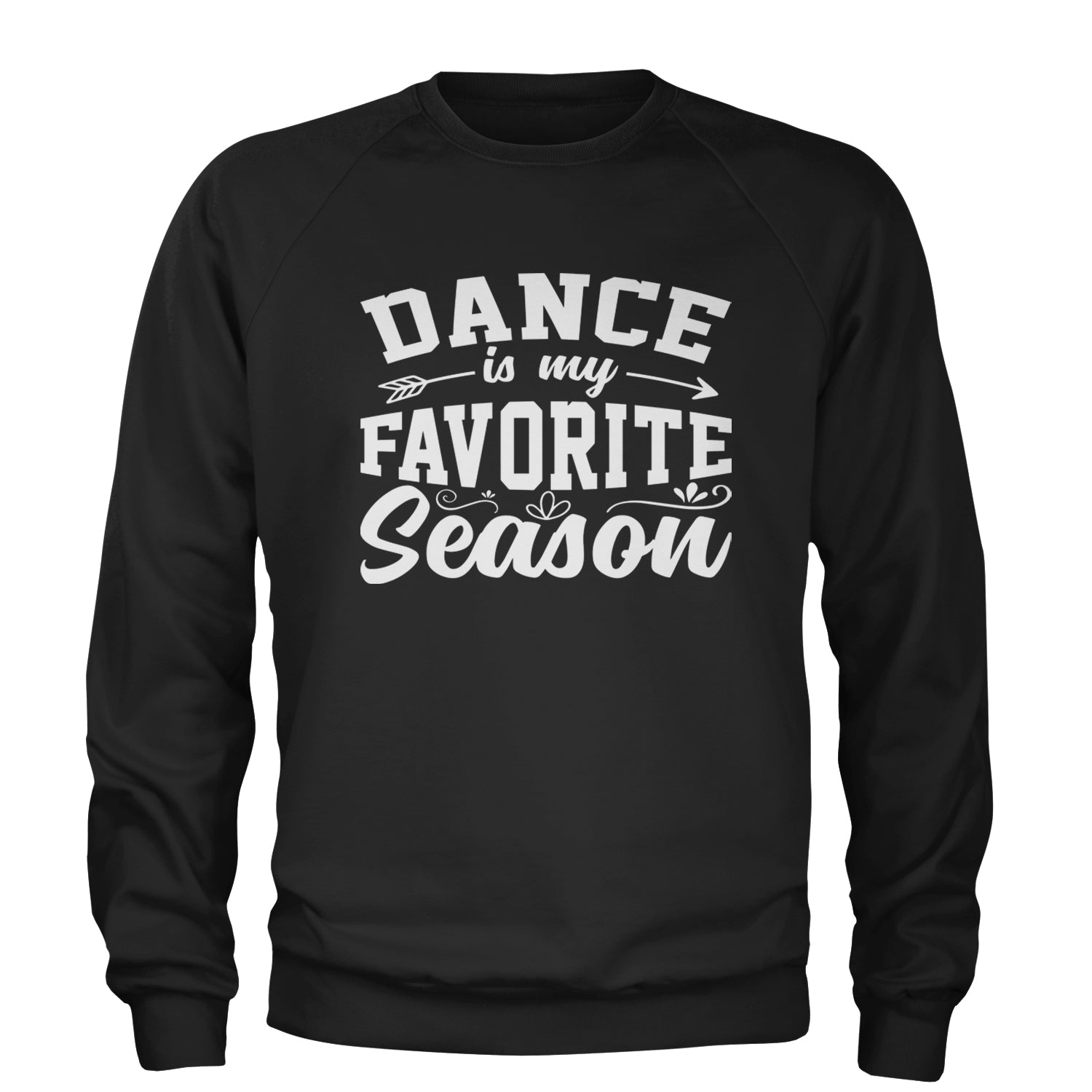 Dance Is My Favorite Season Adult Crewneck Sweatshirt Black