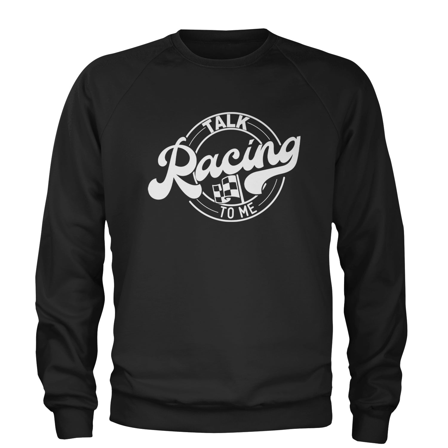 Talk Racing To Me Adult Crewneck Sweatshirt Black