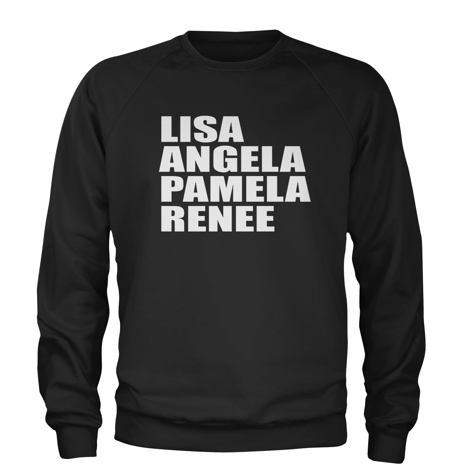 Lisa Angela Pamela Renee Around The Way Girl Adult Crewneck Sweatshirt Black