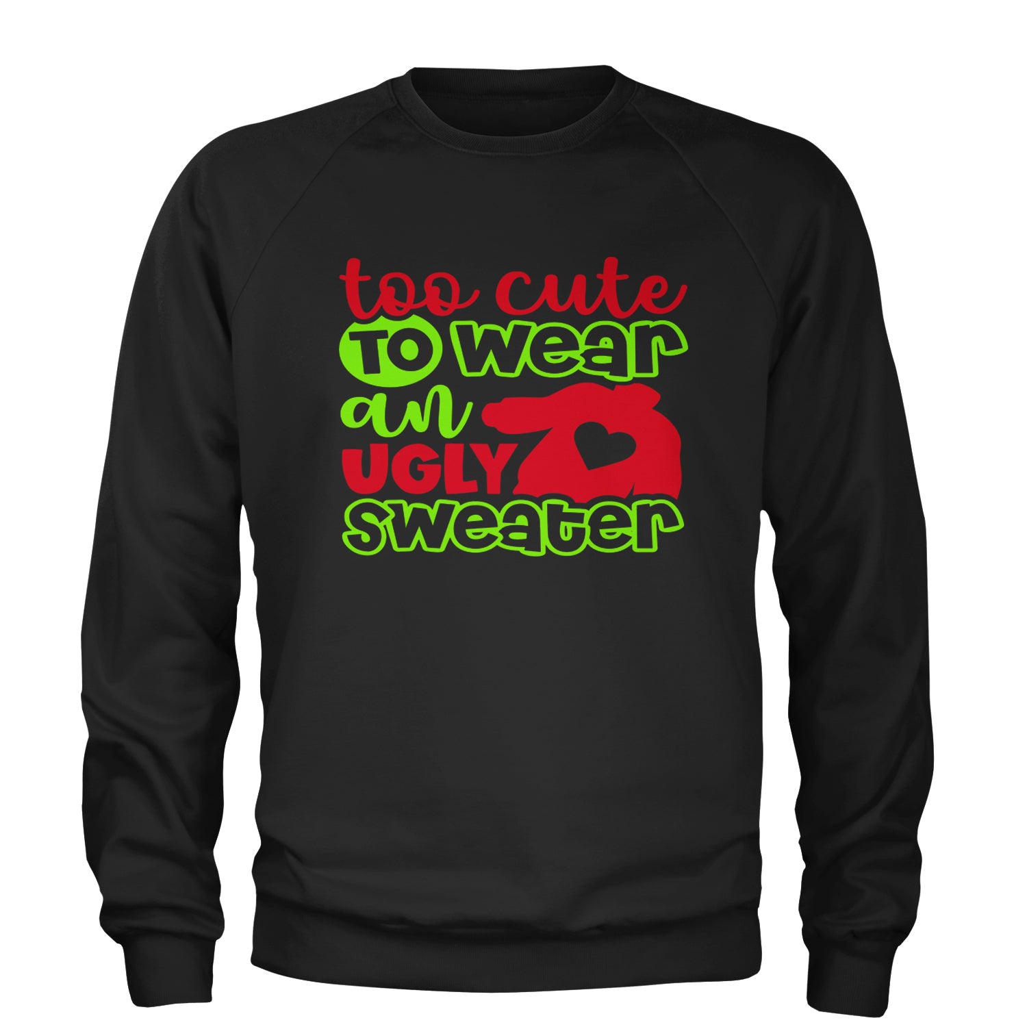 Too Cute to Wear an Ugly Christmas Sweater Adult Crewneck Sweatshirt Heather Grey