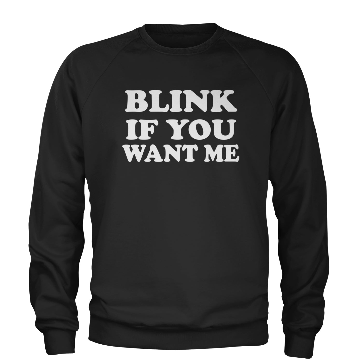 Blink If You Want Me Flirty Adult Crewneck Sweatshirt Black