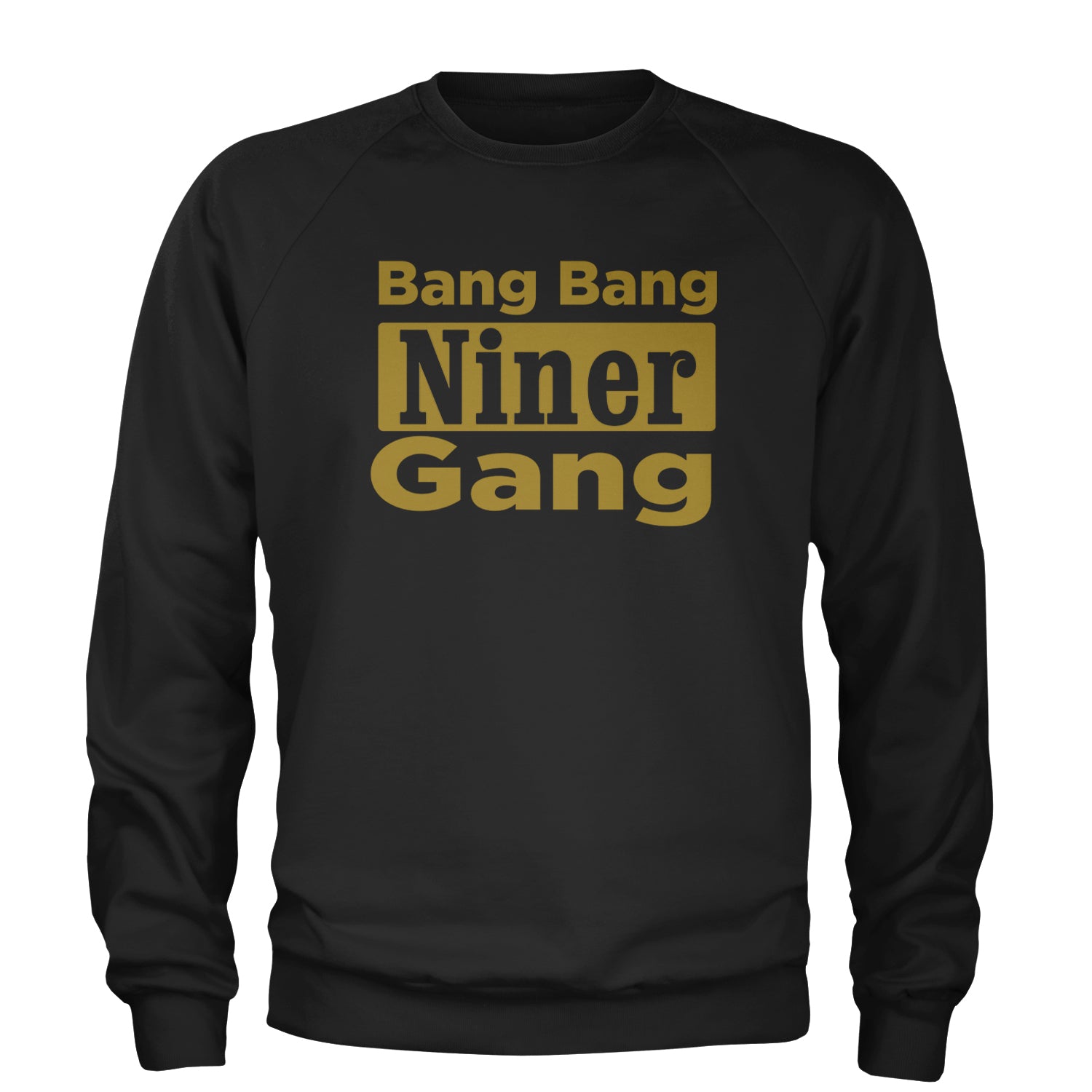 Bang Bang Niner Gang San Francisco Adult Crewneck Sweatshirt Black