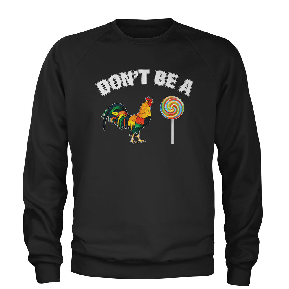Don't Be A C-ck Sucker Funny Sarcastic Adult Crewneck Sweatshirt Black