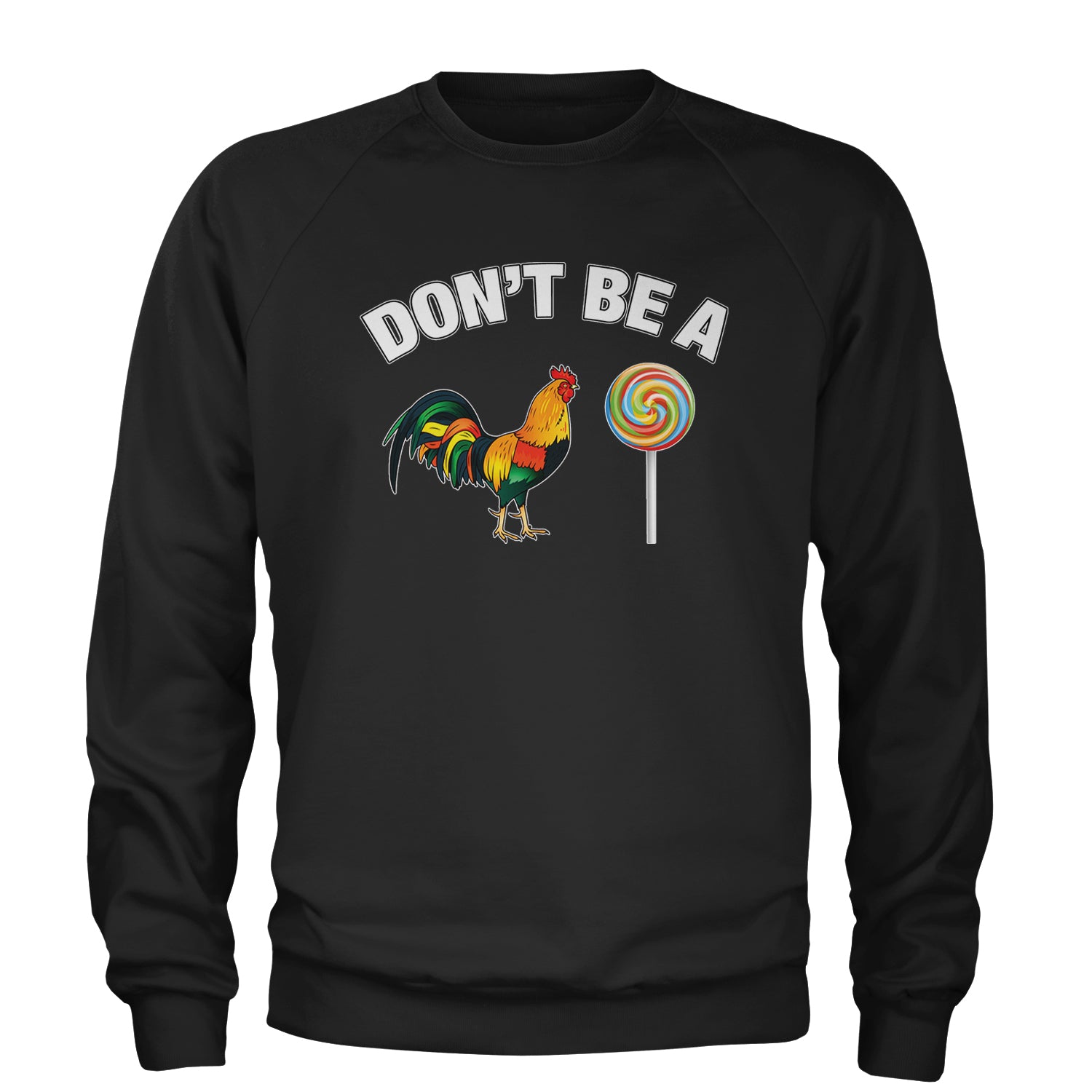 Don't Be A C-ck Sucker Funny Sarcastic Adult Crewneck Sweatshirt Kelly Green