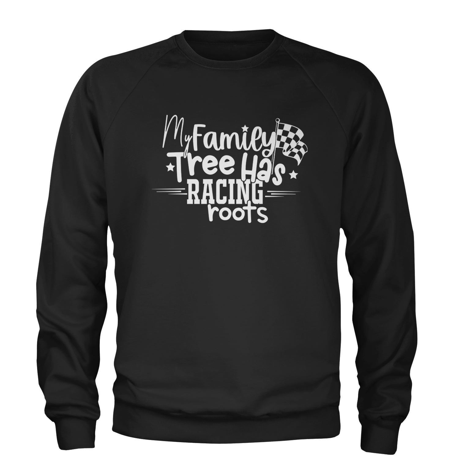 My Family Tree Has Racing Roots Adult Crewneck Sweatshirt Black