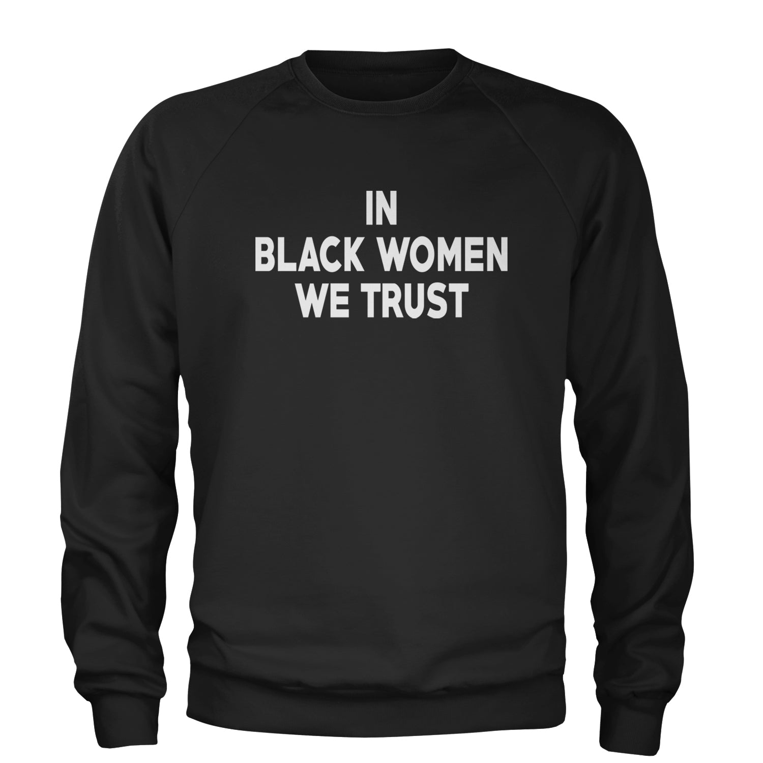 In Black Women We trust Adult Crewneck Sweatshirt Black