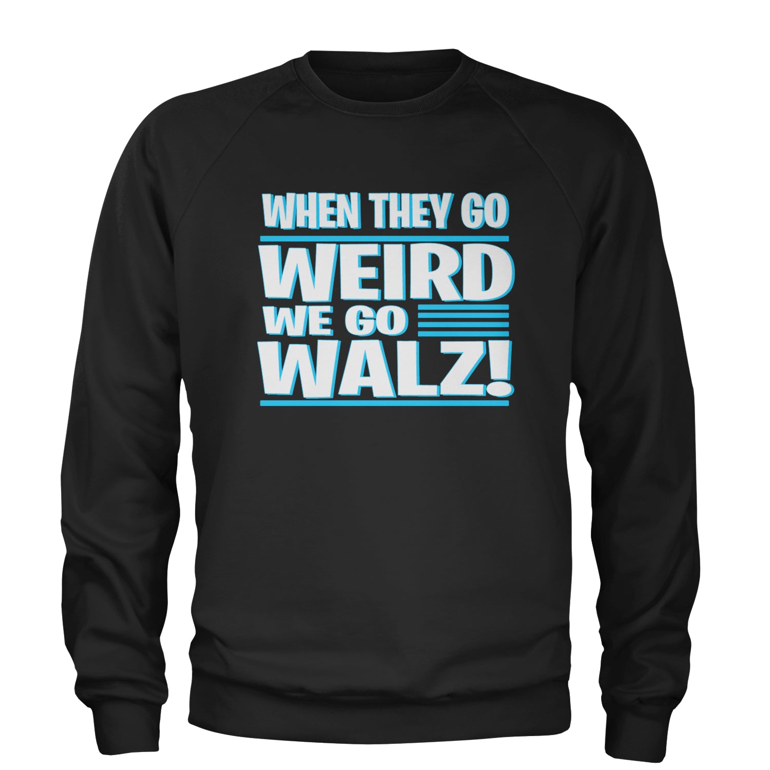 When They Go Weird We Go Walz Adult Crewneck Sweatshirt Black