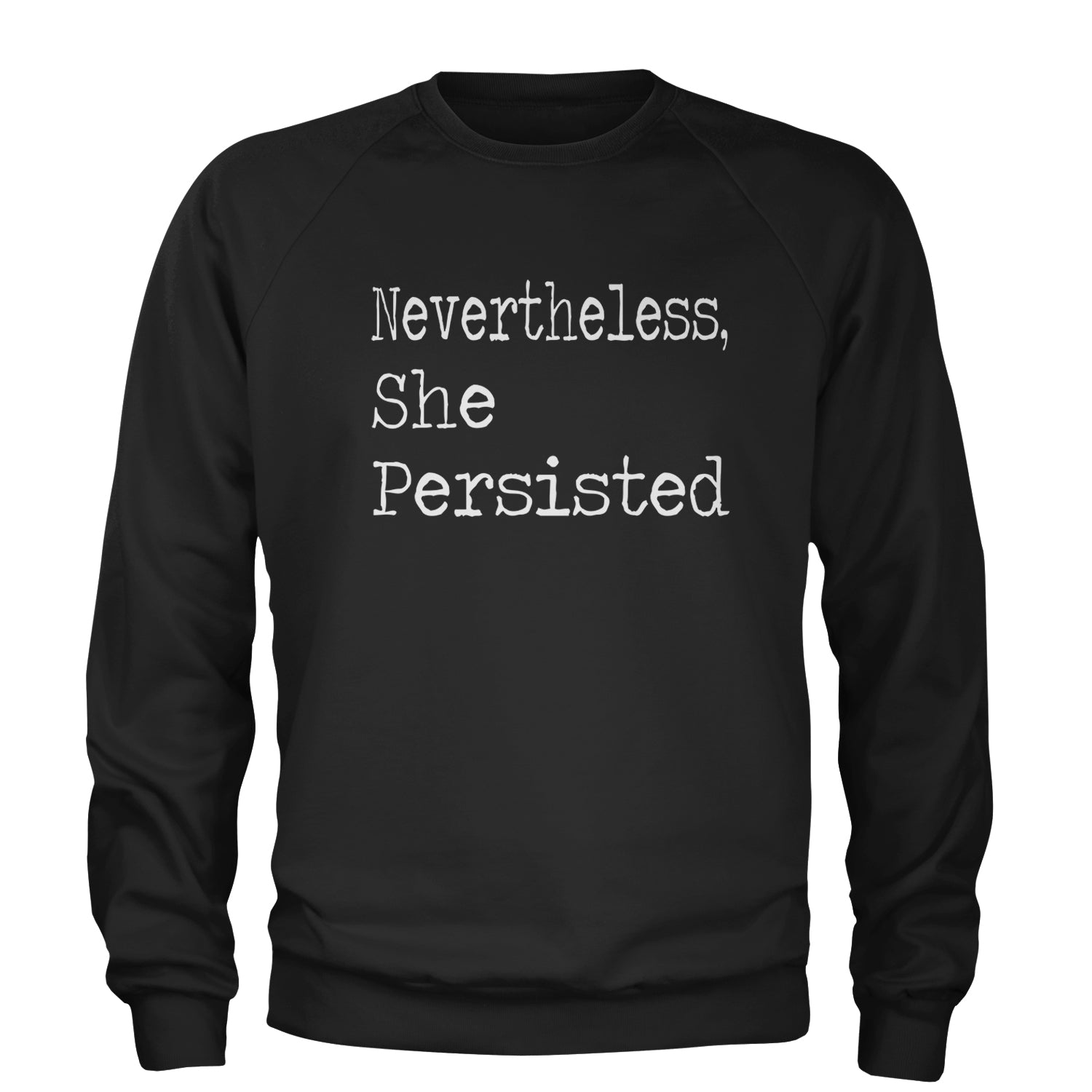 Nevertheless, She Persisted  Adult Crewneck Sweatshirt Black