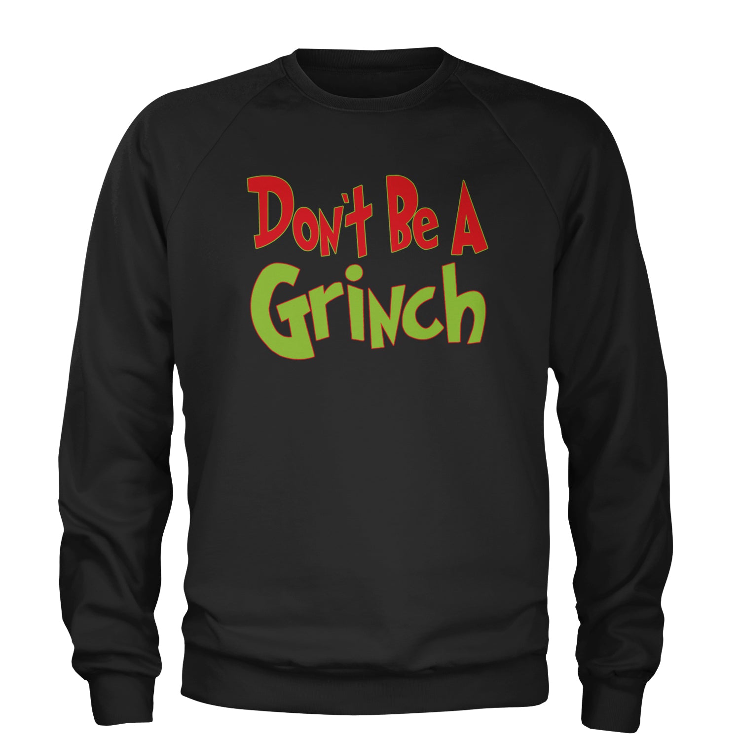 Don't Be A Gr-nch Jolly Grinchmas Merry Christmas Adult Crewneck Sweatshirt Black