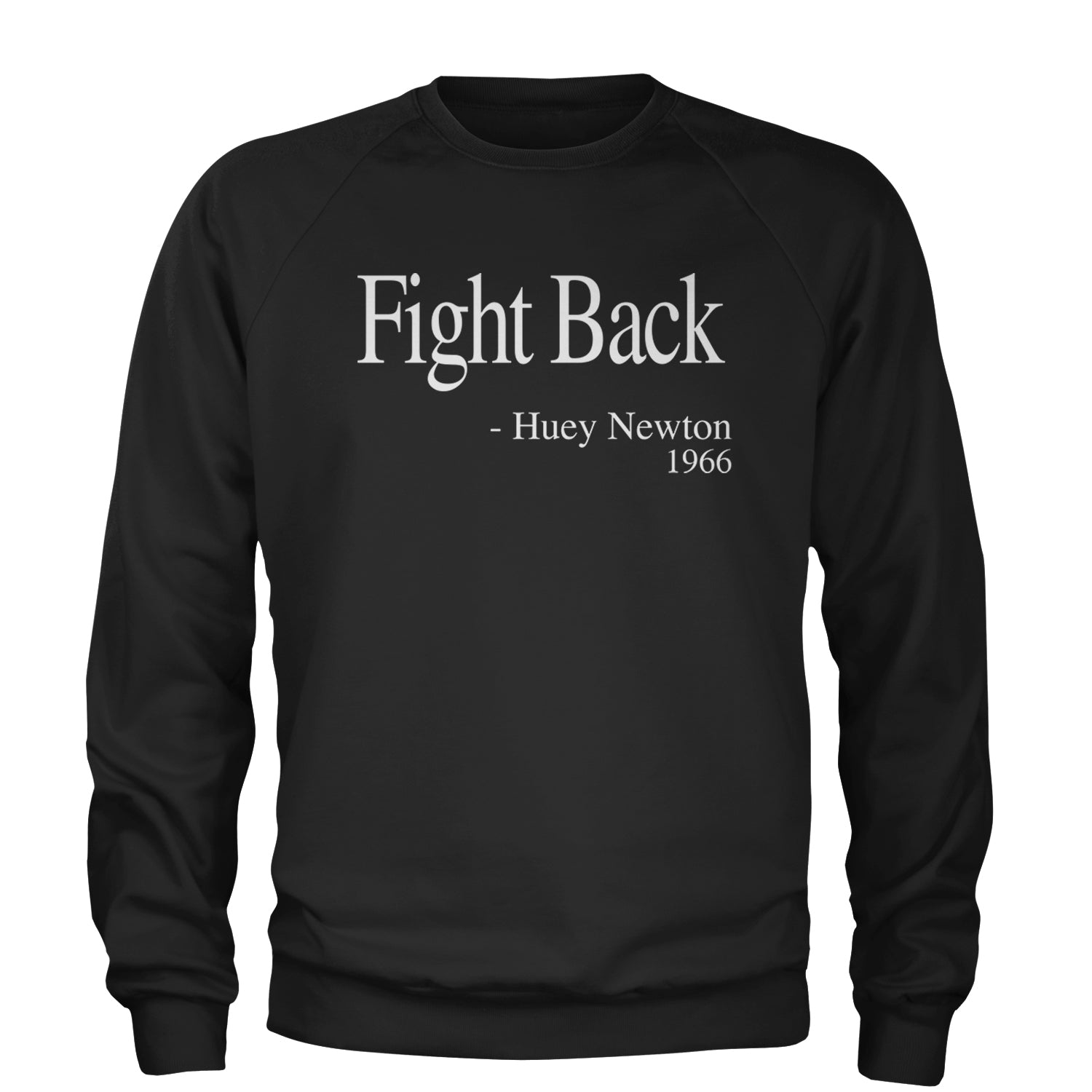 Fight Back Huey Newton Quote  Adult Crewneck Sweatshirt Black