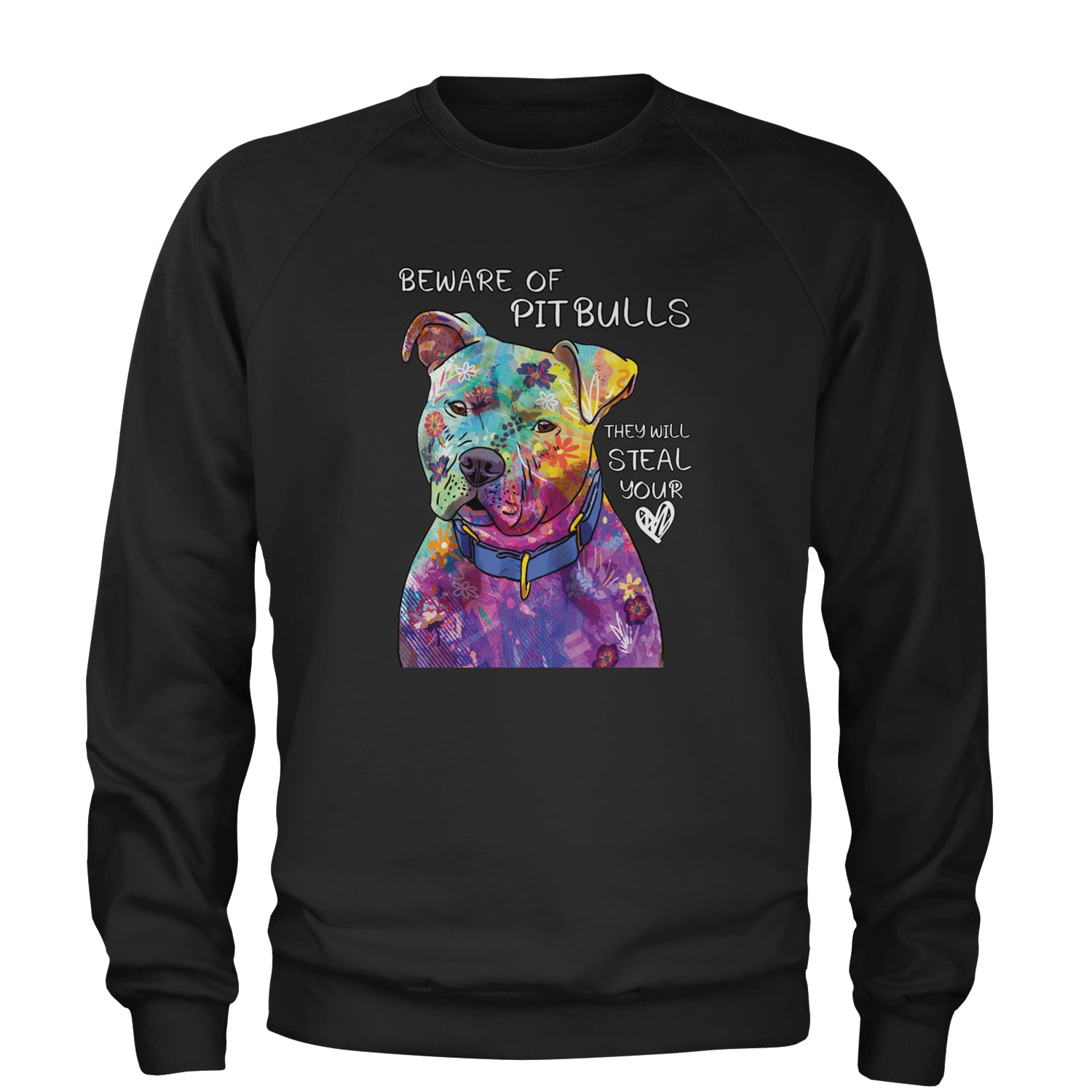 Beware Of Pit Bulls, They Will Steal Your Heart  Adult Crewneck Sweatshirt Black