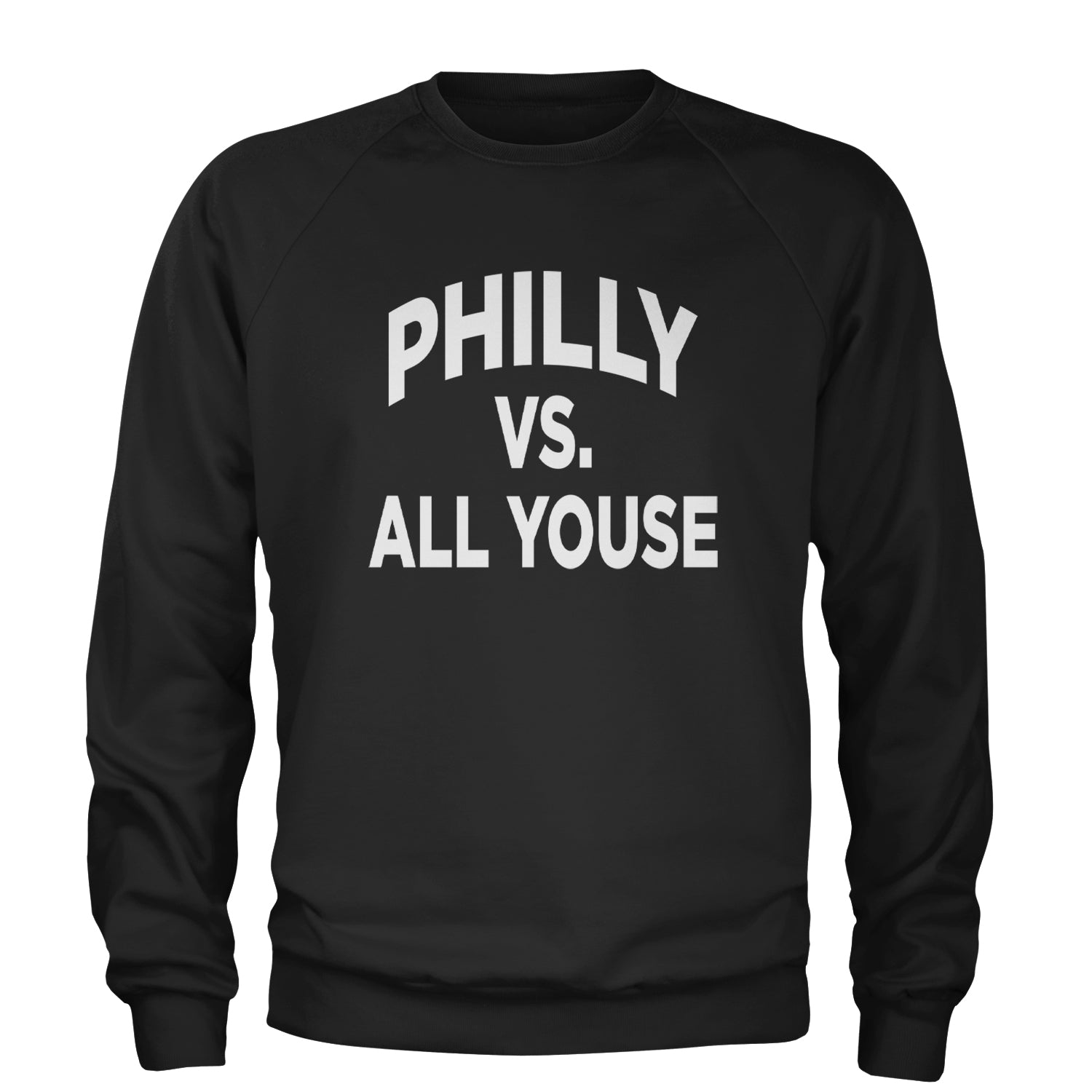 Philly Vs. All Youse Philly Thing Adult Crewneck Sweatshirt Black