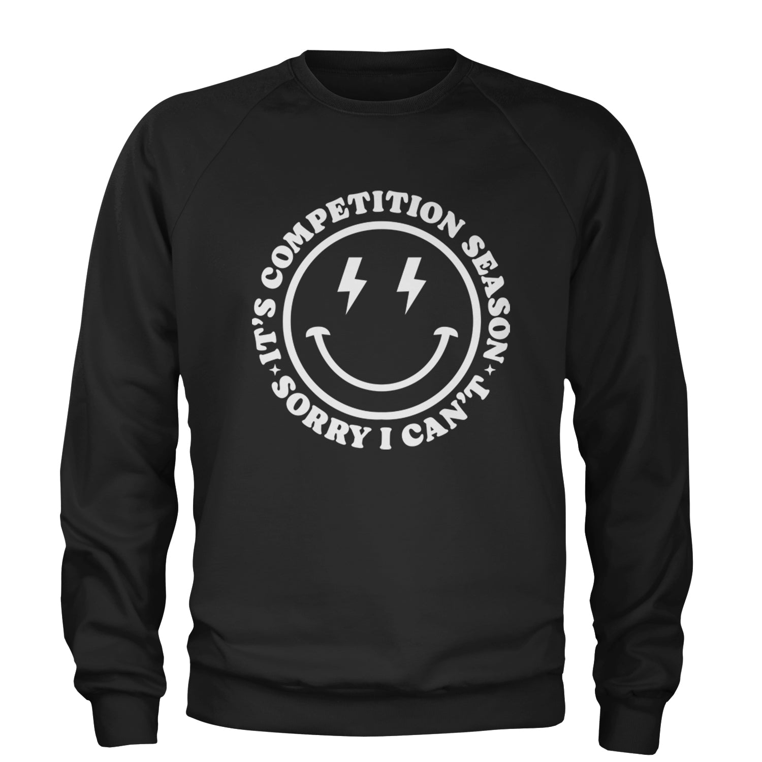 Sorry I Can't, It's Competition Season Adult Crewneck Sweatshirt Black