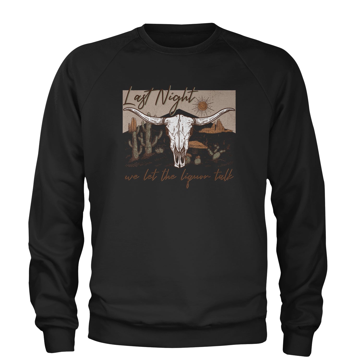 Last Night We Let The Liquor Talk Country Music Western Adult Crewneck Sweatshirt White