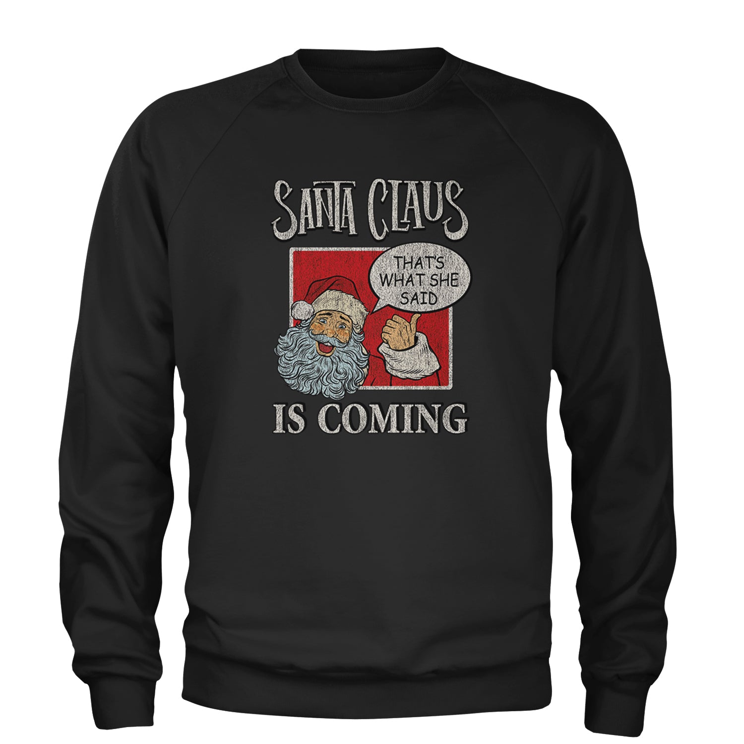 Santa Claus Is Coming - That's What She Said Adult Crewneck Sweatshirt Navy Blue