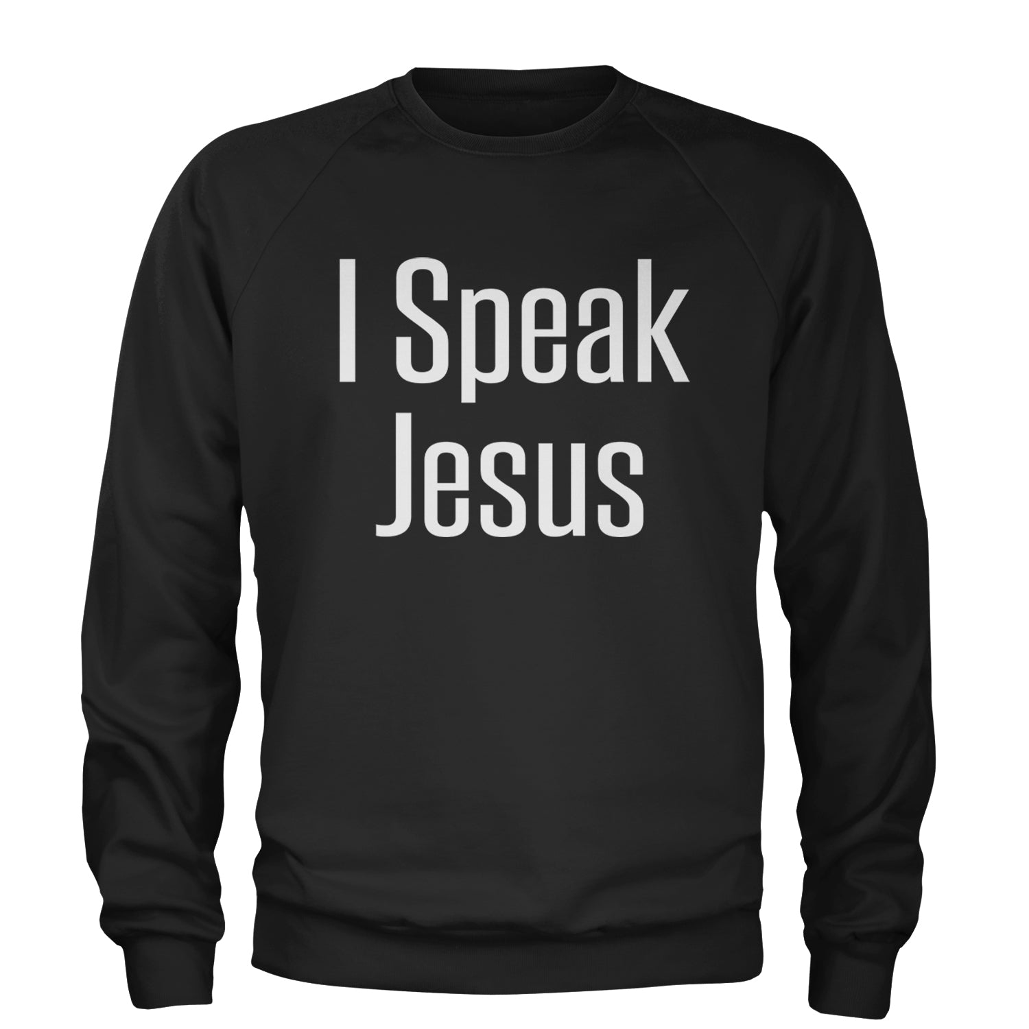 I Speak Jesus Embrace Your Faith Adult Crewneck Sweatshirt Black