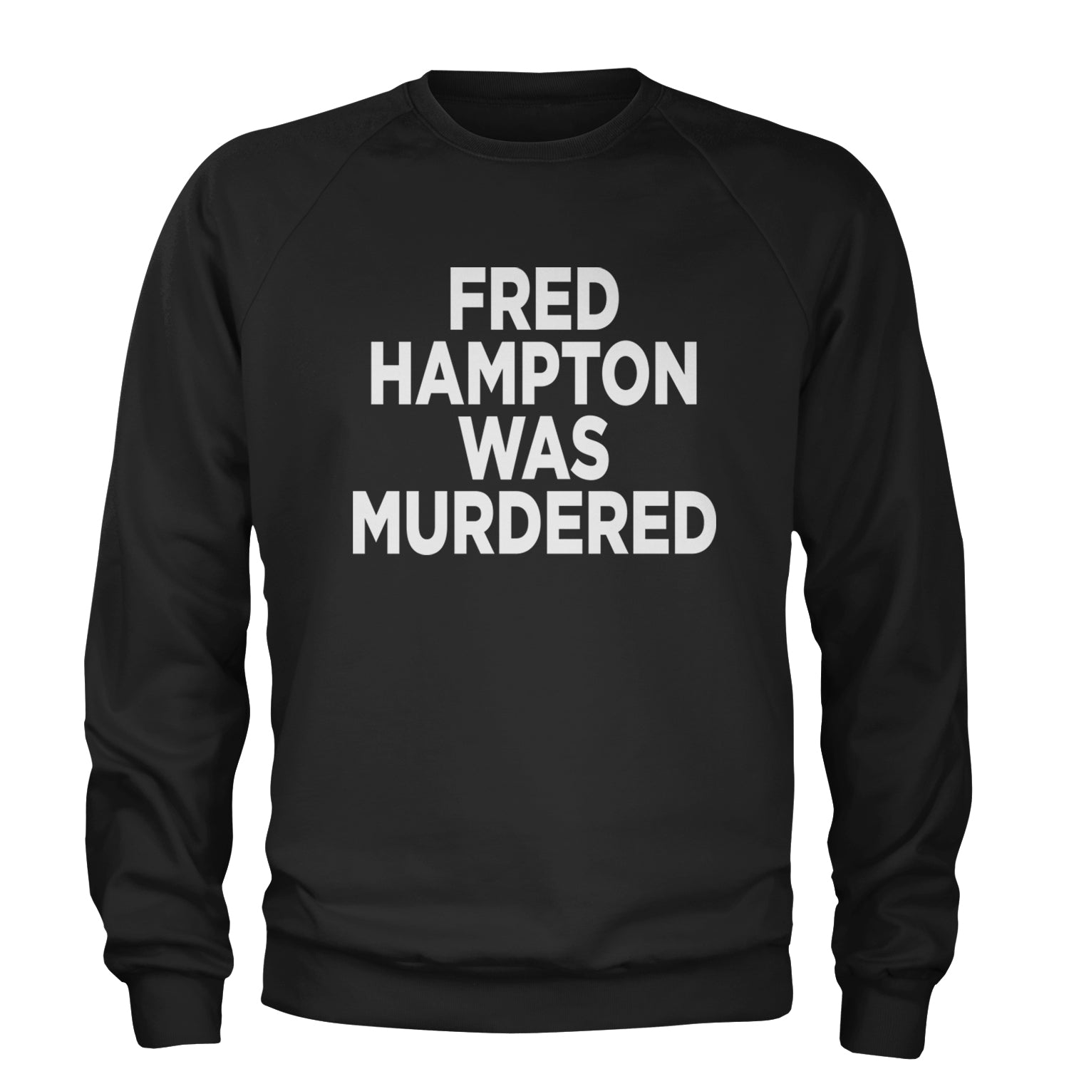 Fred Hampton Was Murdered Adult Crewneck Sweatshirt Black