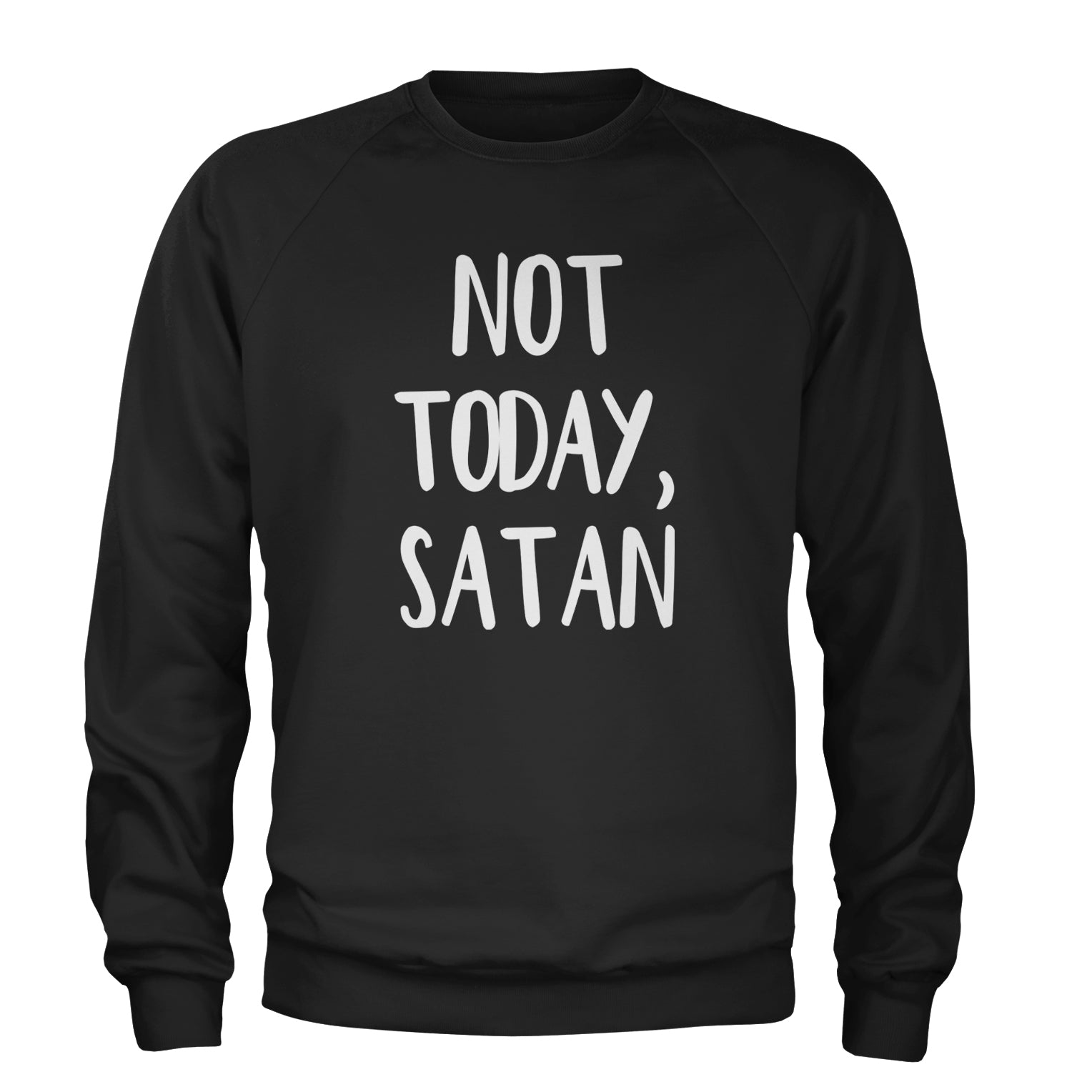 Not Today, Satan Jesus Already Won Adult Crewneck Sweatshirt Black