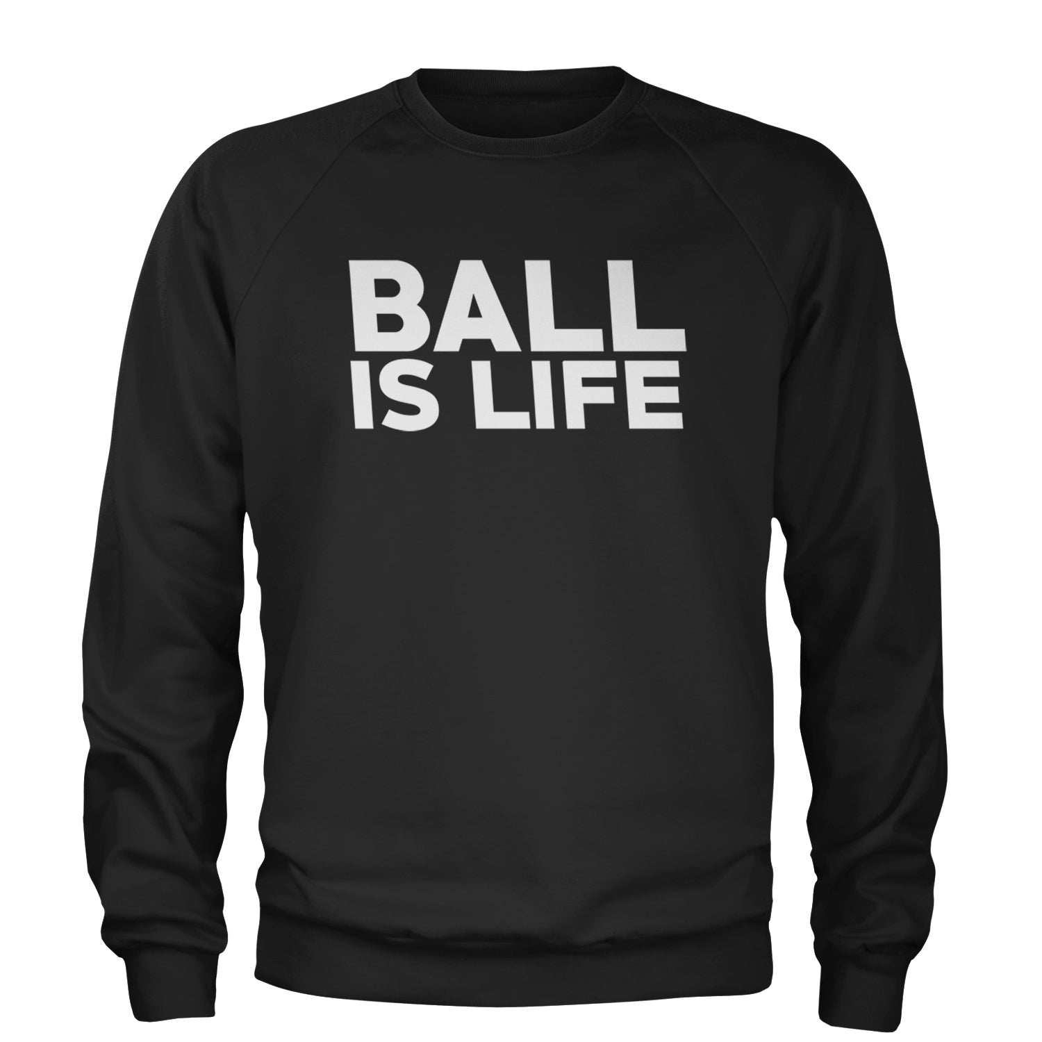 Ball Is Life Sports Enthusiasts Adult Crewneck Sweatshirt Black