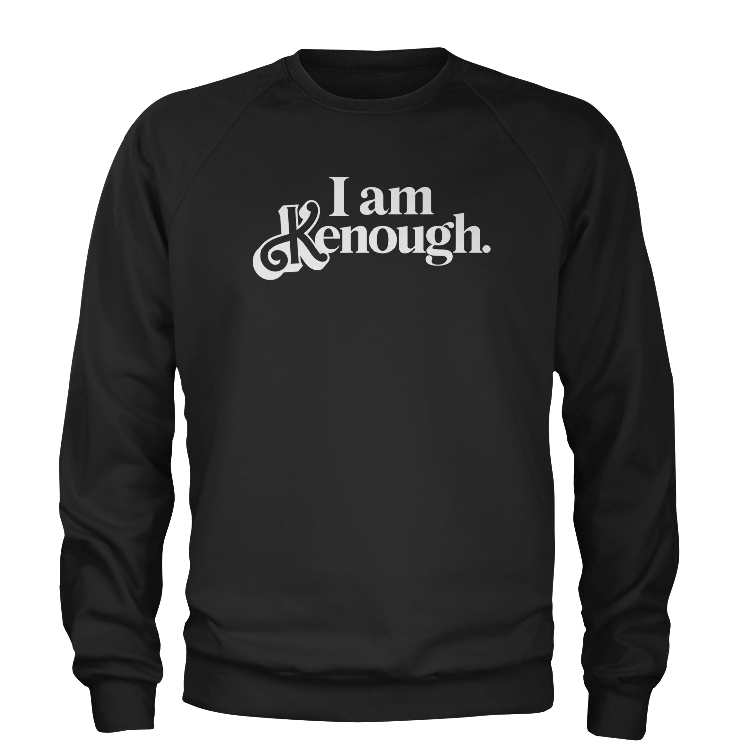 I Am Kenough White Print Adult Crewneck Sweatshirt Black