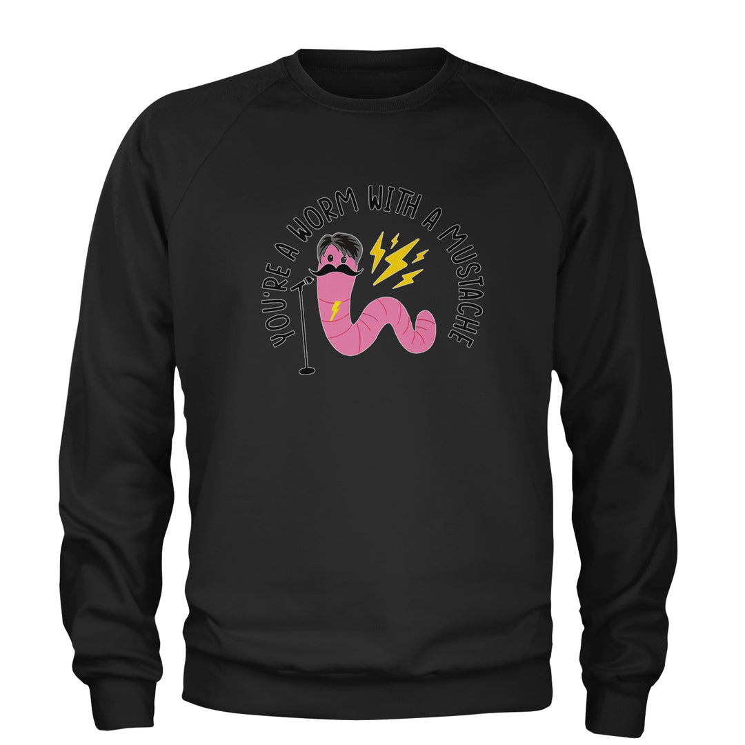 You're A Worm With A Mustache Tom Scandoval Adult Crewneck Sweatshirt Black