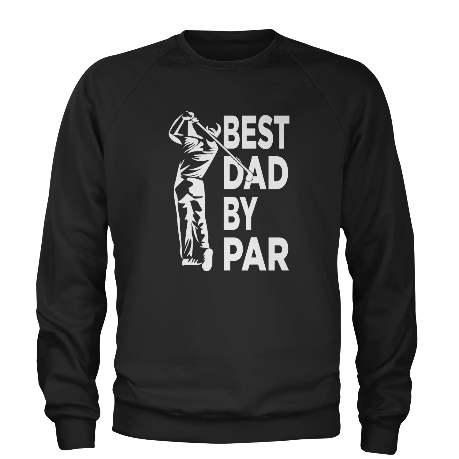 Best Dad By Par Golfing Gift For Father Adult Crewneck Sweatshirt Black