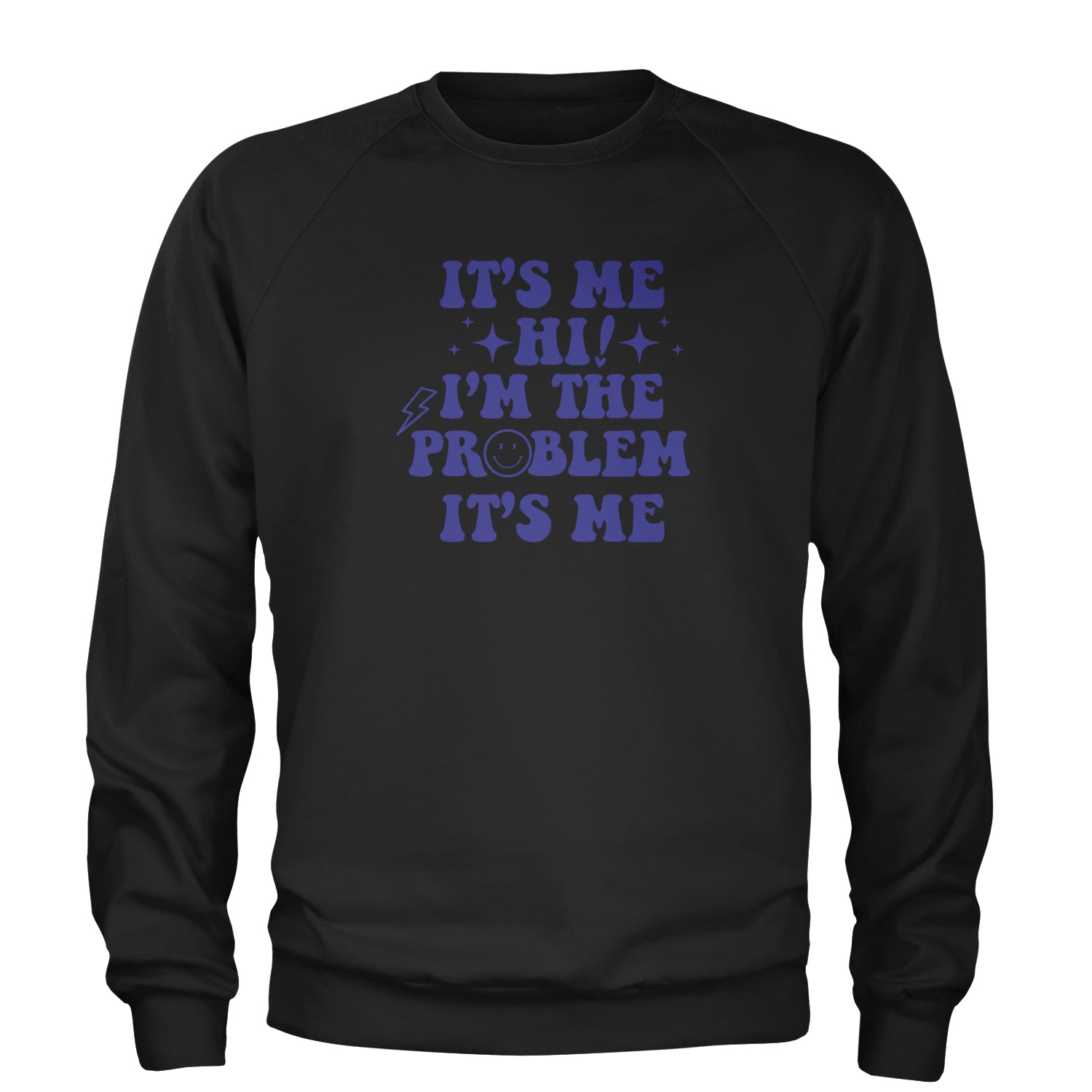 It's Me Hi I'm The Problem Adult Crewneck Sweatshirt White