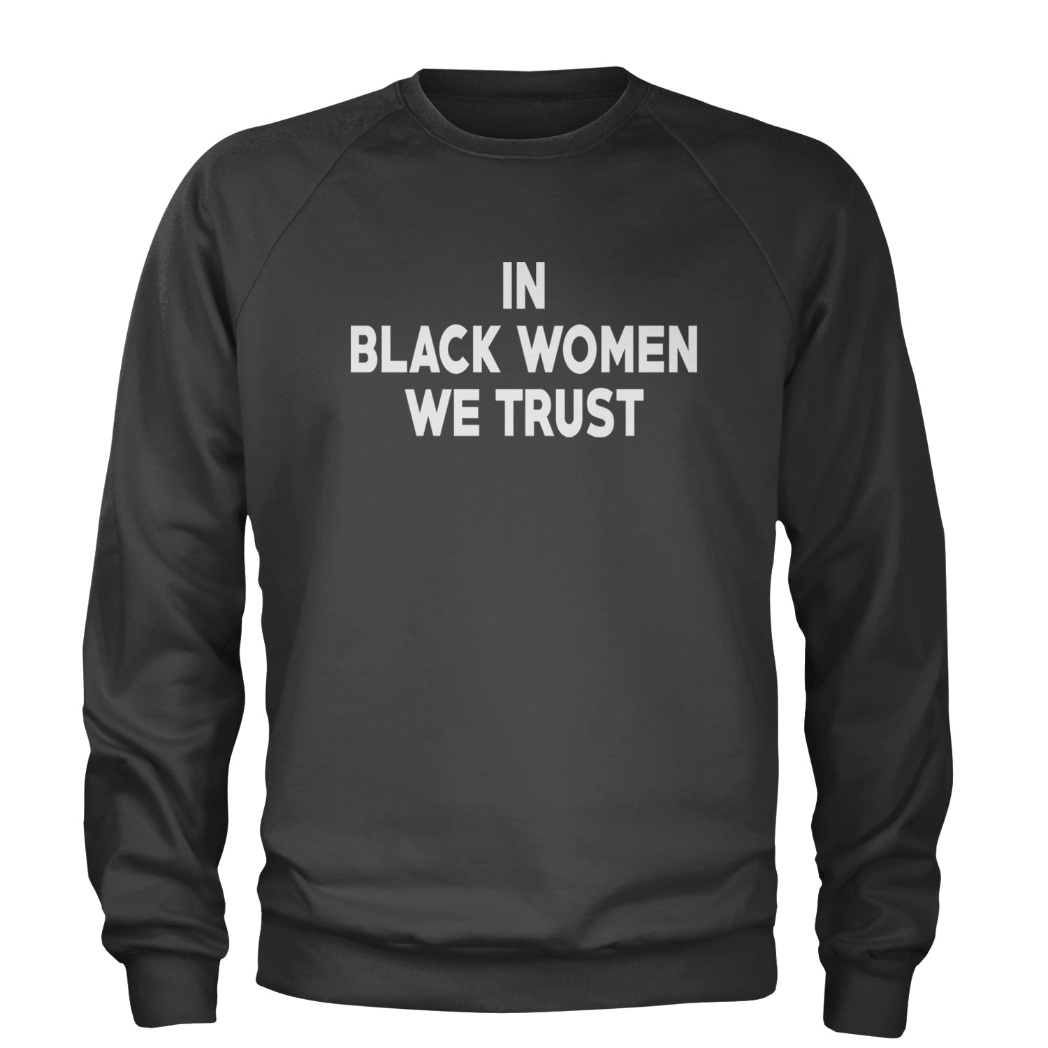 In Black Women We trust Adult Crewneck Sweatshirt Black