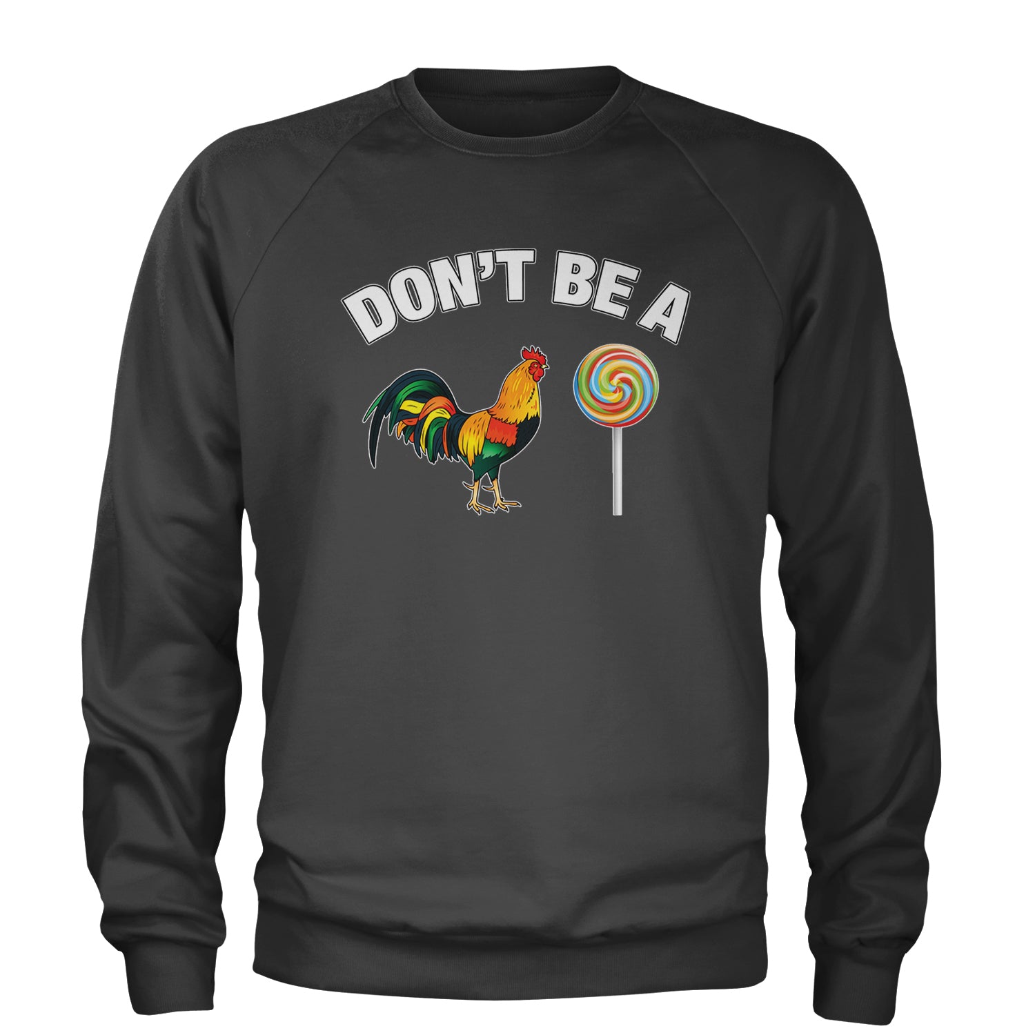 Don't Be A C-ck Sucker Funny Sarcastic Adult Crewneck Sweatshirt Charcoal Grey