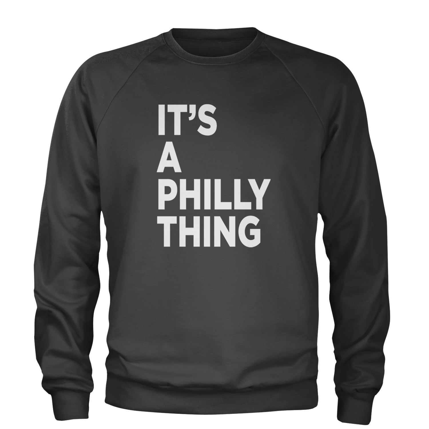 PHILLY It's A Philly Thing Adult Crewneck Sweatshirt Charcoal Grey