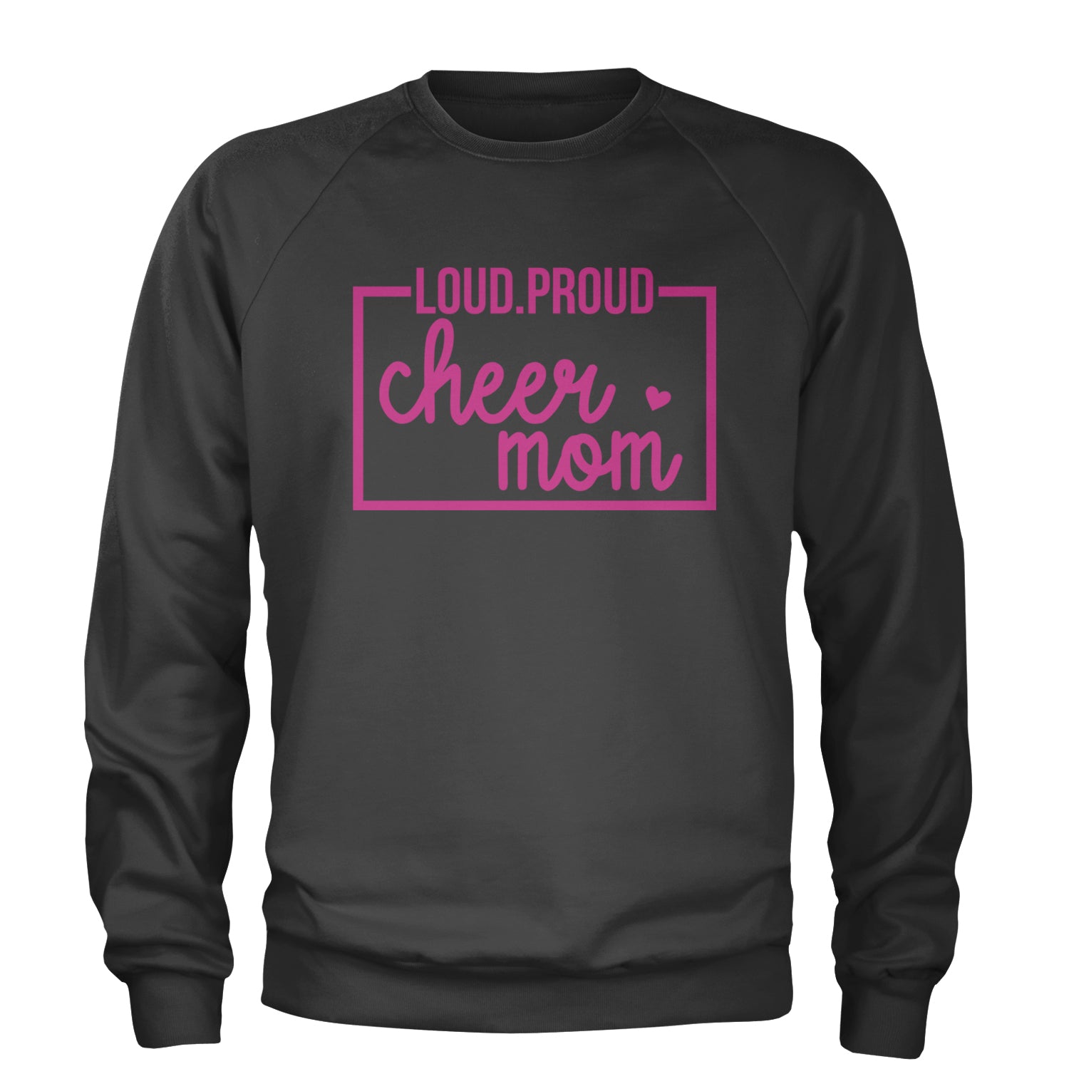 Loud Proud Cheerleader Mom Adult Crewneck Sweatshirt Charcoal Grey