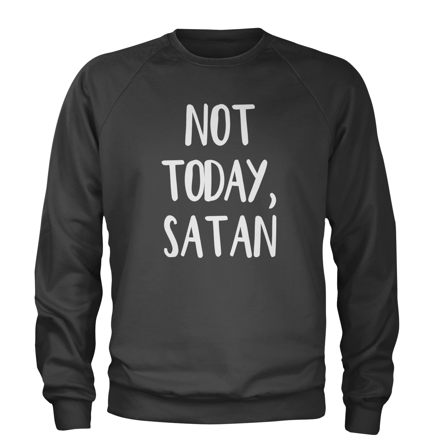 Not Today, Satan Jesus Already Won Adult Crewneck Sweatshirt Charcoal Grey