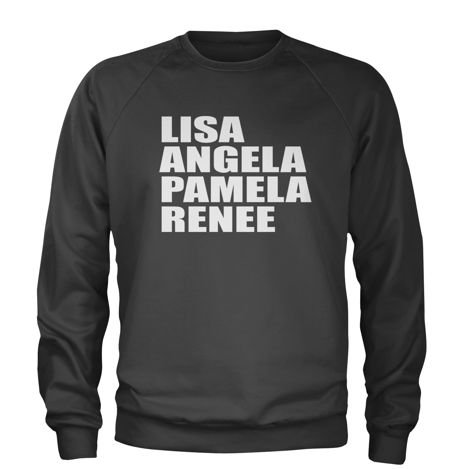 Lisa Angela Pamela Renee Around The Way Girl Adult Crewneck Sweatshirt Charcoal Grey