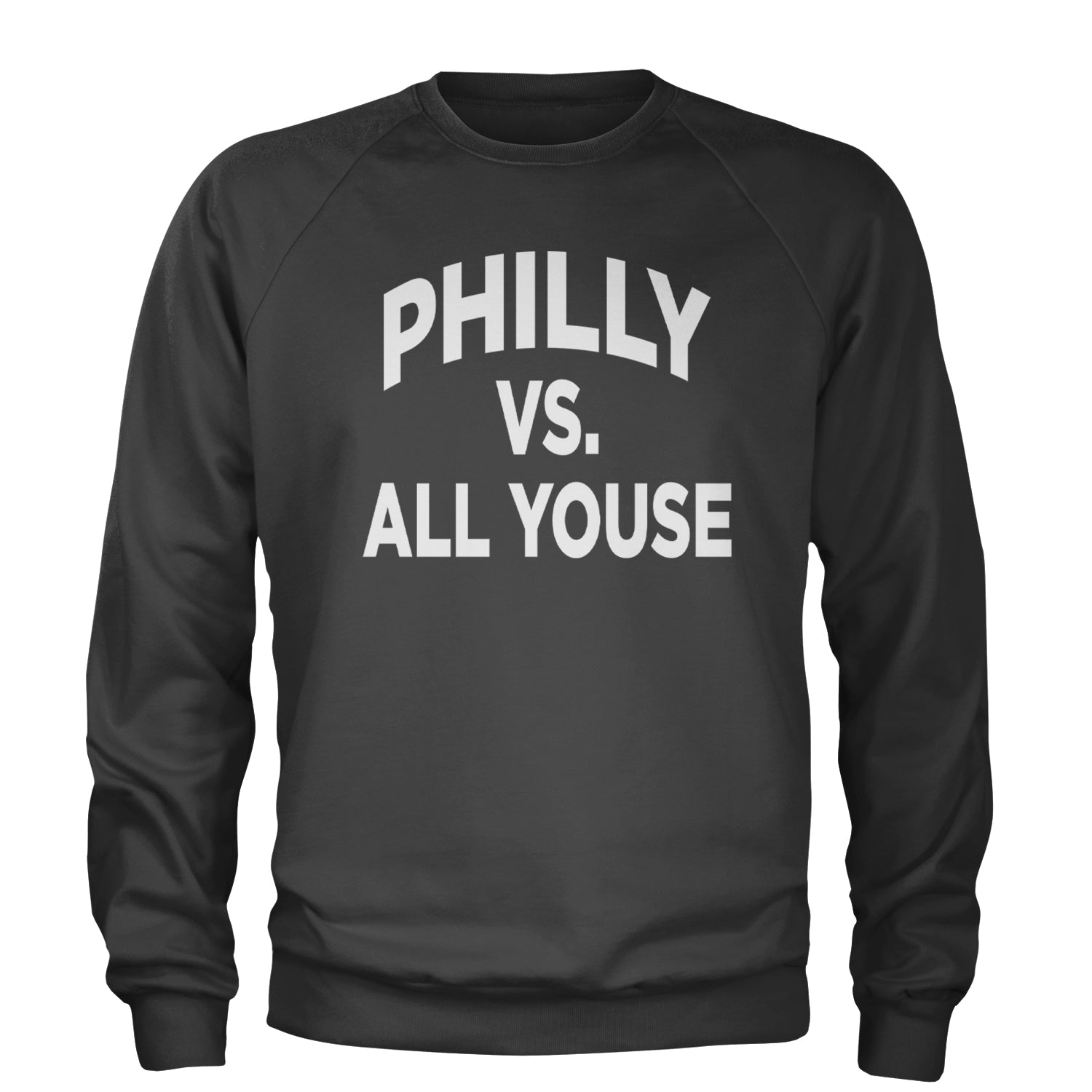 Philly Vs. All Youse Philly Thing Adult Crewneck Sweatshirt Charcoal Grey