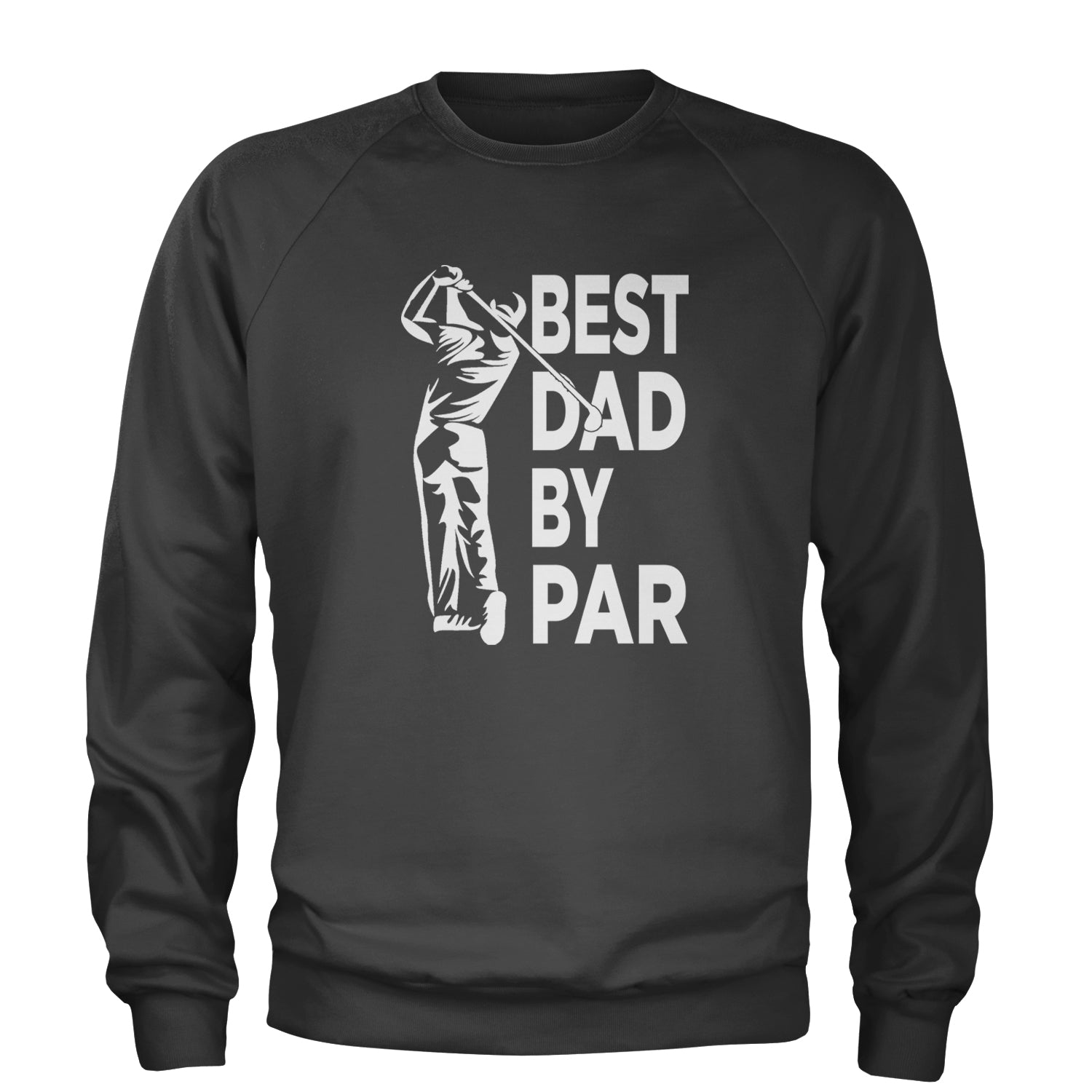 Best Dad By Par Golfing Gift For Father Adult Crewneck Sweatshirt Black