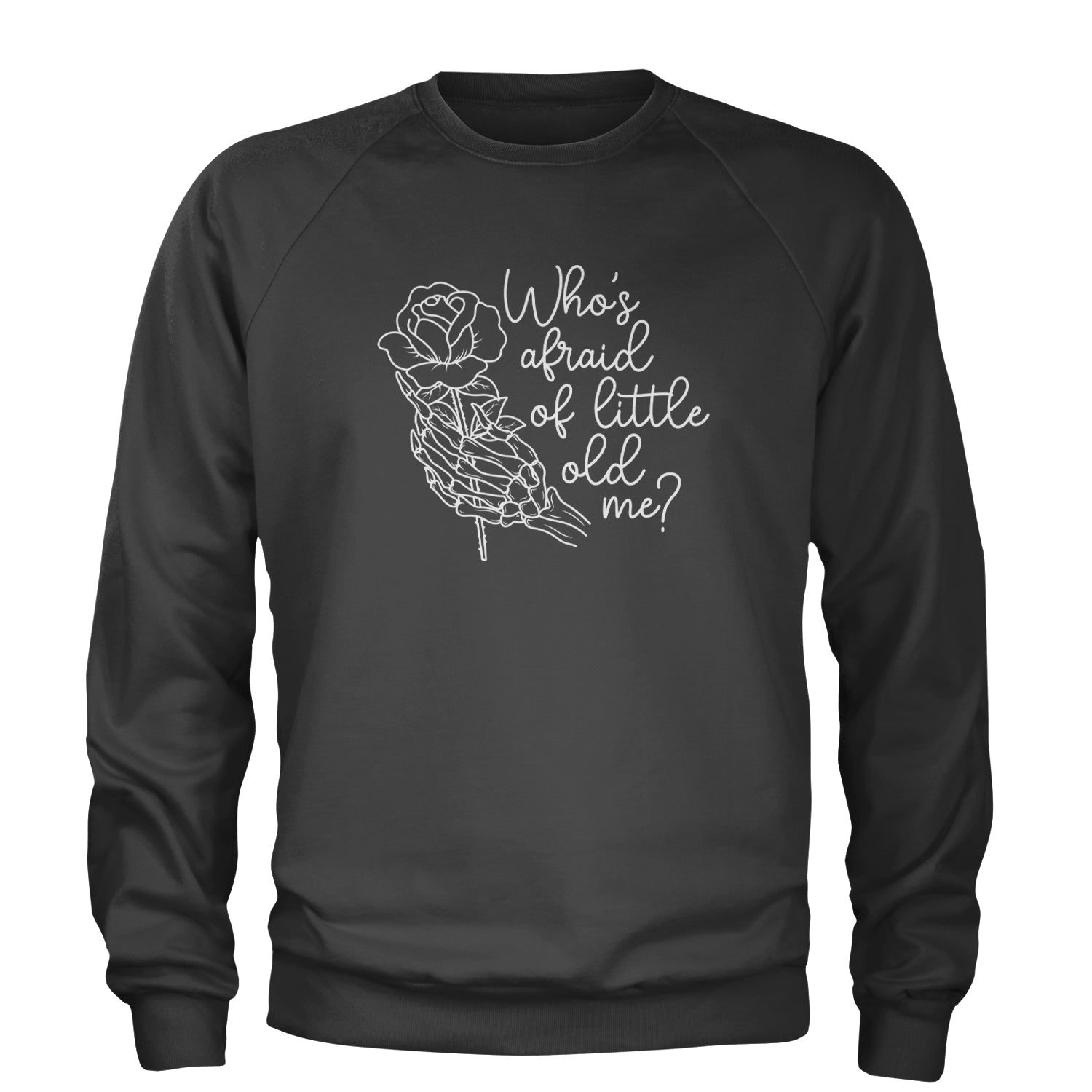 Who's Afraid Of Little Old Me Rose Skeleton Hand Adult Crewneck Sweatshirt Black