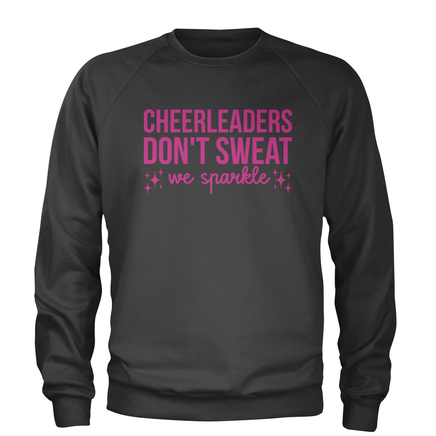 Cheerleaders Don't Sweat, We Sparkle Adult Crewneck Sweatshirt Charcoal Grey