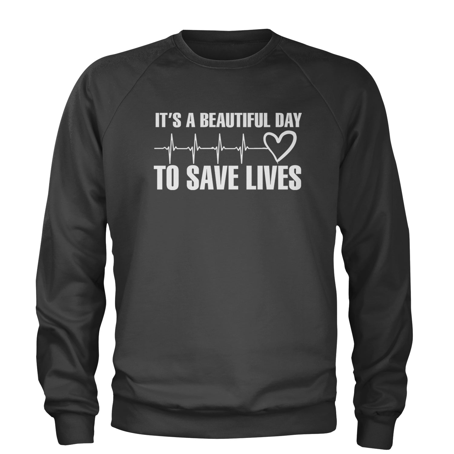 It's A Beautiful Day To Save Lives Nurse Doctor EKG Adult Crewneck Sweatshirt Black