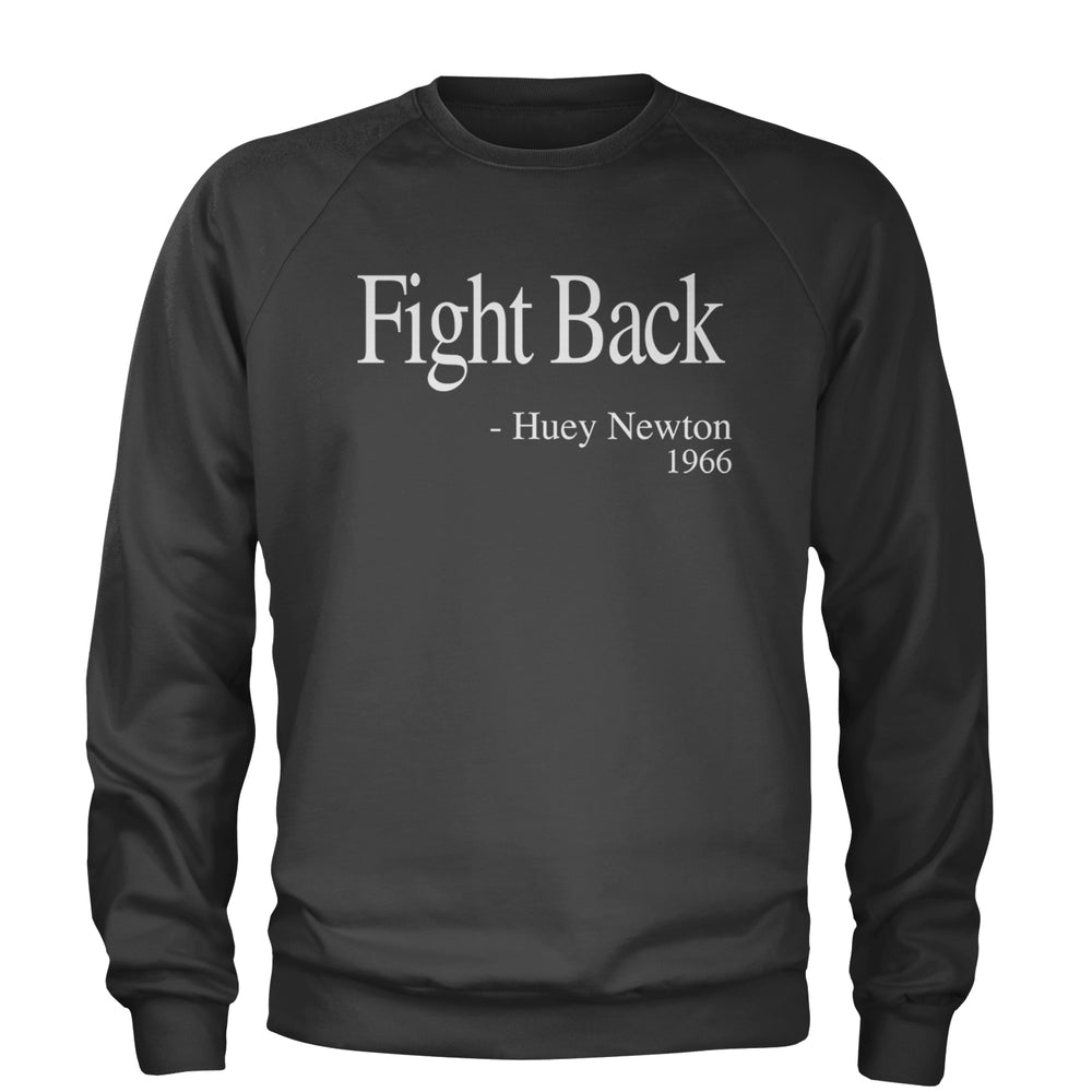 Fight Back Huey Newton Quote  Adult Crewneck Sweatshirt Charcoal Grey
