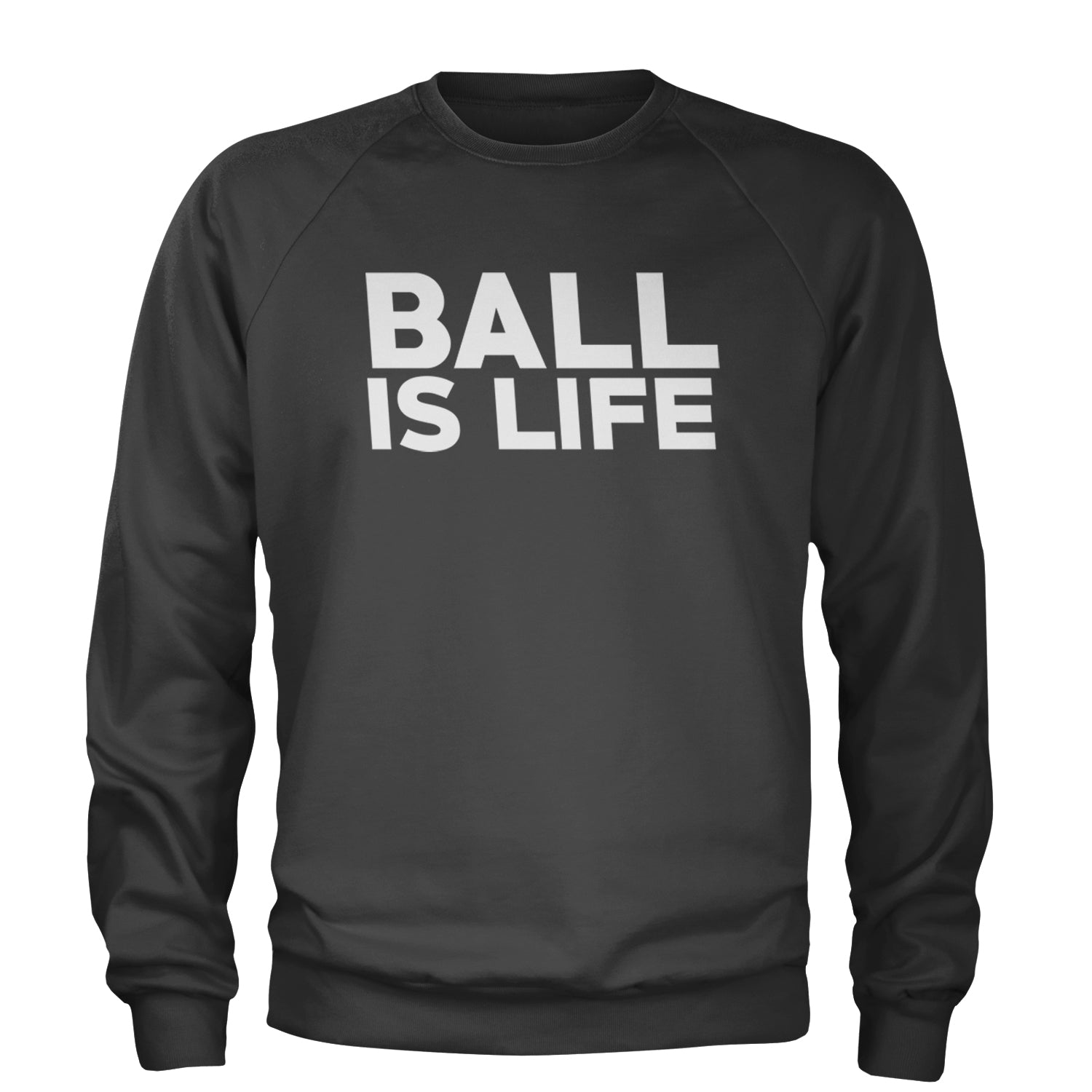 Ball Is Life Sports Enthusiasts Adult Crewneck Sweatshirt Black