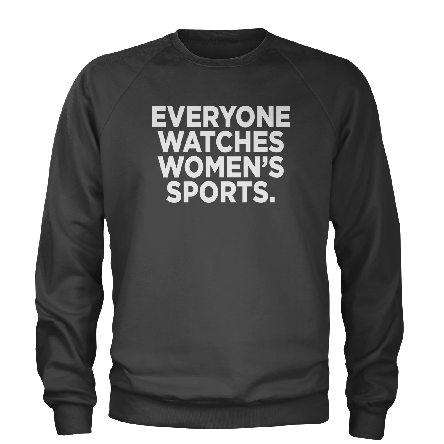 Everyone Watches Women's Sports Adult Crewneck Sweatshirt Black