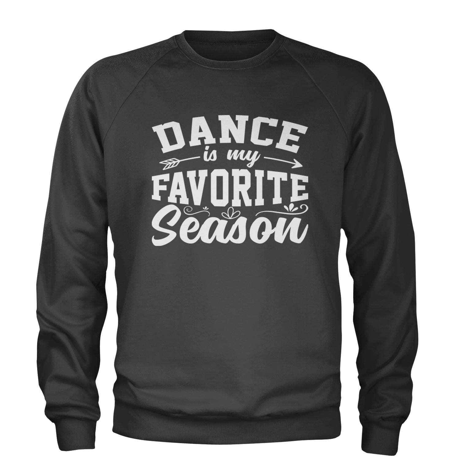 Dance Is My Favorite Season Adult Crewneck Sweatshirt Black