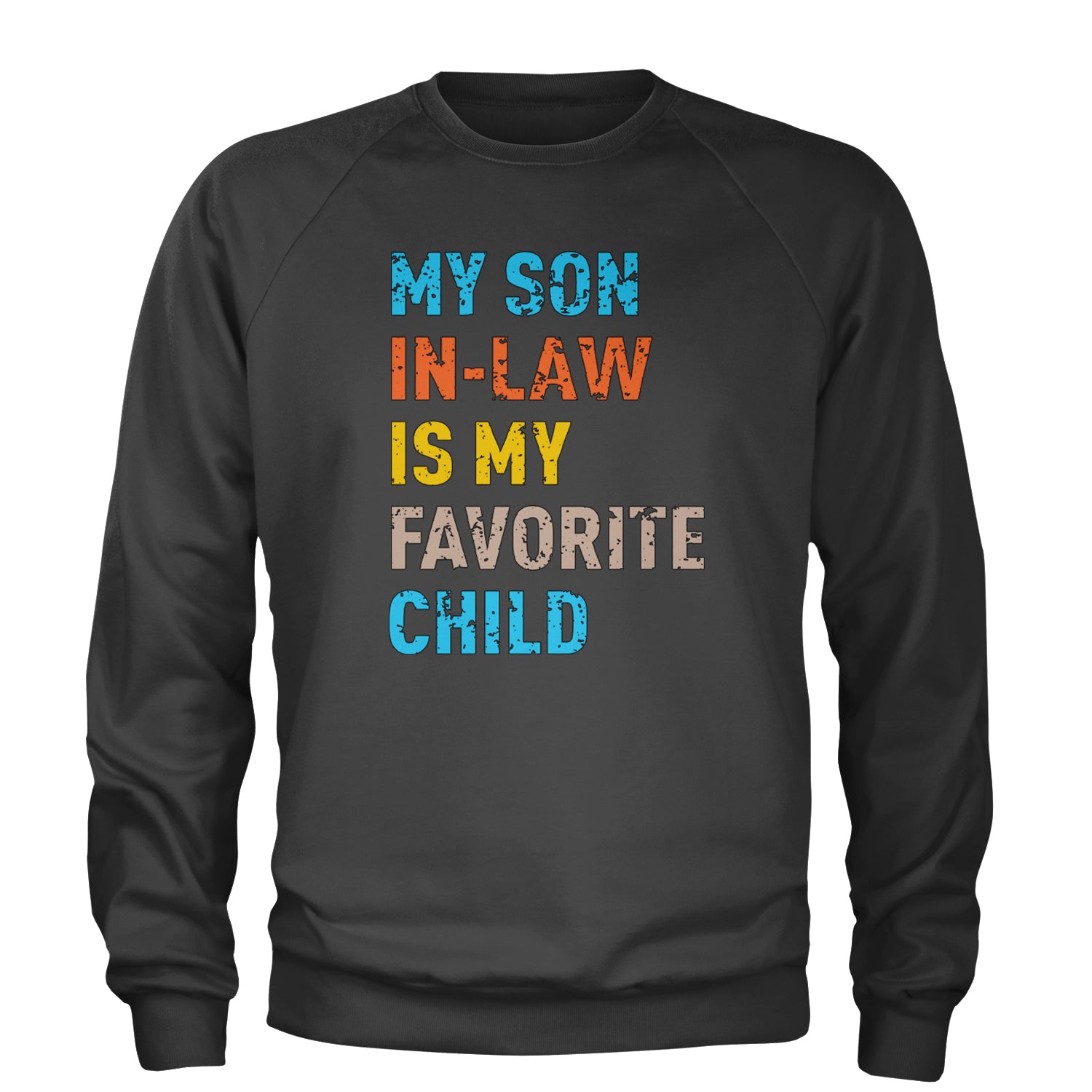 My Son In-Law Is My Favorite Child Meme Adult Crewneck Sweatshirt Black